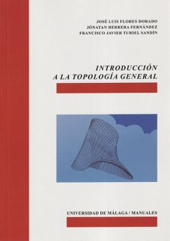 Introducción a la topología general - Flores Dorado, José Luis; Herrera Fernández, Jónatan; Turiel Sandín, Francisco Javier