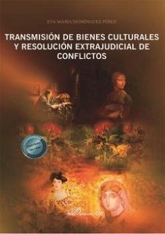 Transmisión de bienes culturales y resolución extrajudicial de conflictos - Domínguez Pérez, Eva María