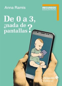 De 0 a 3, ¿nada de pantallas? - Ramis i Assens, Anna De 0 a 3, ¿nada de pantallas? - Ramis i Assens, Anna