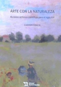 Arte con la naturaleza : acciones artístico-científicas para el siglo XXI - Gracia, Carmen