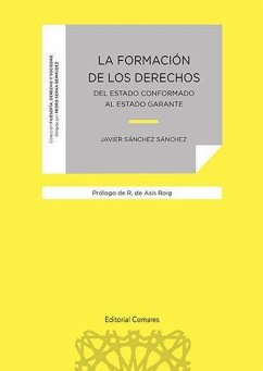 La formación de los derechos : del estado conformado al estado garante - Sánchez Sánchez, Javier