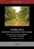 Ayahuasca : between cognition and culture : perspectives from an interdisciplinary and reflexive ethnography