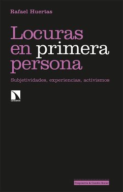 Locuras en primera persona : subjetividades, experiencias, activismos - Huertas García-Alejo, Rafael; Huertas, Rafael