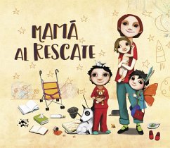 Mamá al rescate : ¡todas las mamás son supermamás! - Díaz Reguera, Raquel