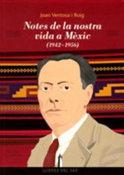 Notes de la nostra vida a Mèxic, (1942-1956) - Ventosa i Roig, Joan