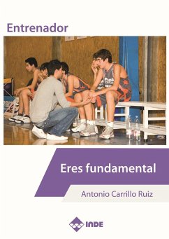 Entrenador : eres fundamental - Carrillo Ruiz, Antonio