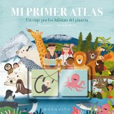 Mi primer atlas : un viaje por los hábitats del planeta
