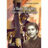 La madre Luisa Sosa : testigo y apóstol de Jesús nazareno : vida, obra, carisma y escritos La madre Luisa Sosa : testigo y apóstol de Jesús nazareno : vida, obra, carisma y escritos