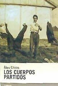 Los cuerpos partidos - Chico, Álex