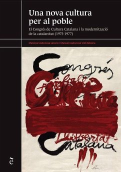 Cover Una nova cultura per al poble : El Congrés de Cultura Catalana i la modernització de la catalanitat (1975-1977)