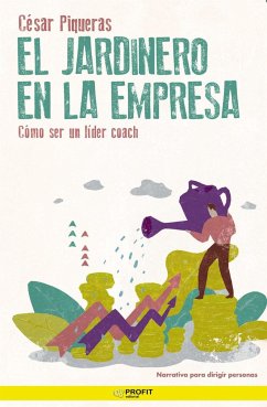 El jardinero en la empresa : una fábula sobre coaching para mejorar tus habilidades - Piqueras Gómez de Albacete, César