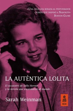 La auténtica Lolita : el secuestro de Sally Horner y la novela que escandalizó al mundo - Weinman, Sarah