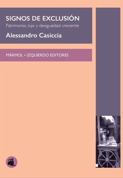 Signos de exclusión : patrimonio, lujo y desigualdad creciente - Casiccia, Alessandro