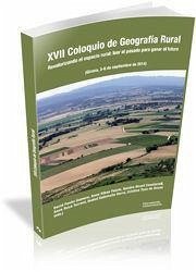 XVII Coloquio de Geografía Rural : revalorizando el espacio rural: leer el pasado para ganar el futuro