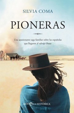 Pioneras : una apasionante saga familiar sobre las españolas que llegaron al salvaje Oeste - Coma, Silvia