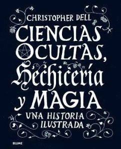 Ciencias ocultas, hechicería y magia : una historia ilustrada - Dell, Christopher