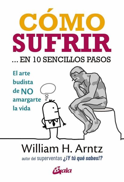 Cómo sufrir-- en 10 sencillos pasos : el arte budista de no amargarte la vida