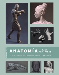 Anatomía para artistas 3D : la guía esencial para profesionales de la infografía - 3dtotal Publishing