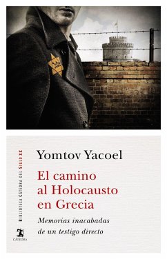 El camino al Holocausto en Grecia : memorias inacabadas de un testigo directo - Yacoel, Yomtov