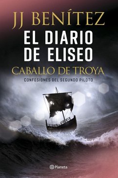 El diario de Eliseo : caballo de Troya : confesiones del segundo piloto - Benítez, J. J.