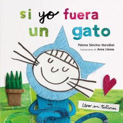 Si yo fuera un gato - Sánchez Ibarzábal, Paloma; Llenas, Anna