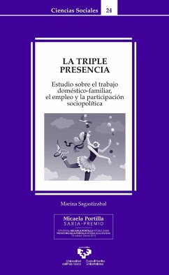 La triple presencia : estudio sobre el trabajo doméstico-familiar, el empleo y la participación socio-política - Sagastizabal Emilio-Yus, Marina