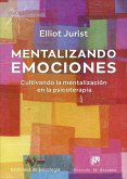 Mentalizando emociones. Cultivando la mentalización en la psicoterapia Mentalizando emociones. Cultivando la mentalización en la psicoterapia
