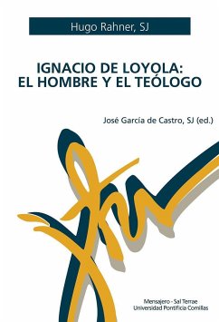 Ignacio de Loyola. El hombre y el teólogo