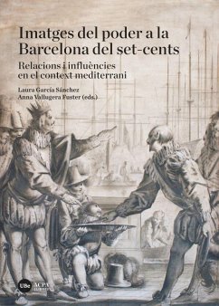 Imatges del poder a la Barcelona del set-cents : relacions i influències en el context mediterrani - Anna Vallugera Fuster; García Sánchez, Laura