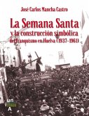 La Semana Santa y la construcción simbólica del franquismo en Huelva, 1937-1961