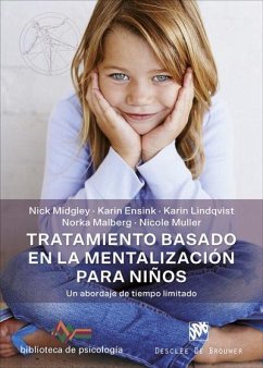 Tratamiento basado en la mentalización para niños : un abordaje de tiempo limitado - Midgley, Nick . . . [et al.; Ensink, Karin