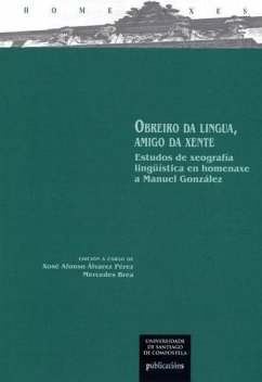 Obreiro da lingua, amigo da xente : estudos de xeografía lingüística en homenaxe a Manuel González