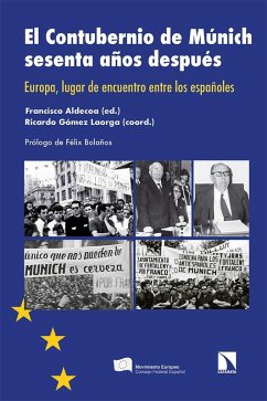 El Contubernio de Múnich sesenta años después : Europa, lugar de encuentro entre los españoles Cover El Contubernio de Múnich sesenta años después : Europa, lugar de encuentro entre los españoles