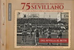 75 aniversario del baloncesto sevillano : del Sevilla al Betis - Gallardo Rodríguez, Miguel . . . [et al.