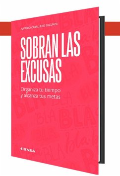 Cover Sobran las excusas : organiza tu tiempo y alcanza tus metas