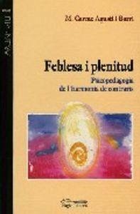 Cover Feblesa i plenitud : psicopedagogía de l'harmonia de contraris