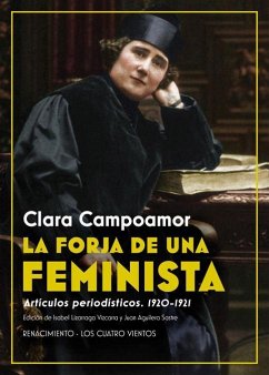 La forja de una feminista : artículos periodísticos, 1920-1921 - Campoamor, Clara; Aguilera Sastre, Juan (); Lizárraga Vizcarra, Isabel
