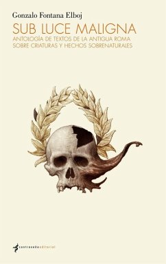 Cover Sub luce maligna : antología de textos de la antigua Roma sobre criaturas y hechos sobrenaturales