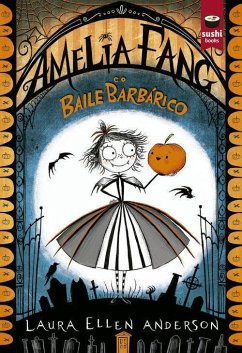 Amelia Fang e o Baile Barbárico - Anderson, Laura Ellen