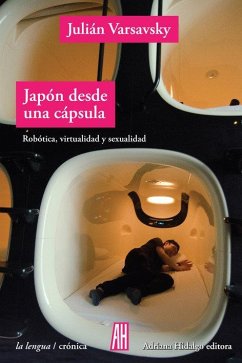 Cover Japón desde una cápsula : robótica, virtualidad y sexualidad