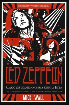 50 años de Led Zeppelin : cuando los gigantes caminaban sobre la Tierra - Wall, Mick