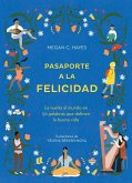 Pasaporte a la felicidad : la vuelta al mundo en 50 palabras que definen la buena vida