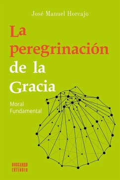 Cover La peregrinación de la gracia : moral fundamental