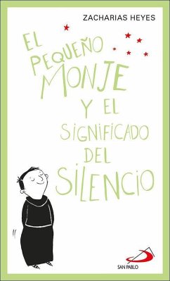 El pequeño monje : y el significado del silencio - Heyes, Zacharias