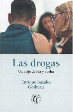 Las drogas : un viaje de ida y vuelta - Bazako Goiburu, Enrique