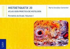 Histoetiqueta'20 : atlas-guía práctica de histología : portafolio de grado I - González-Santander Martínez, Marta