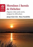 Heroïnes i herois de Deltebre : Algunes vides amb sentit, malgrat les dificultats Heroïnes i herois de Deltebre : Algunes vides amb sentit, malgrat les dificultats