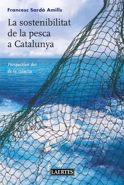 La sostenibilitat de la pesca a Catalunya : perspectiva des de la ciència - Sardà Amills, Francesc