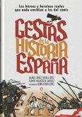 Gestas de la historia de España : los héroes y heroínas que nada envidian a los del cómic