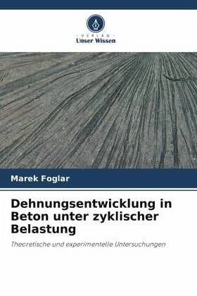 Dehnungsentwicklung in Beton unter zyklischer Belastung